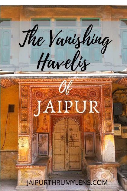 the-vanishing-havelis-jaipur-rajasthan-jaipurthrumylens